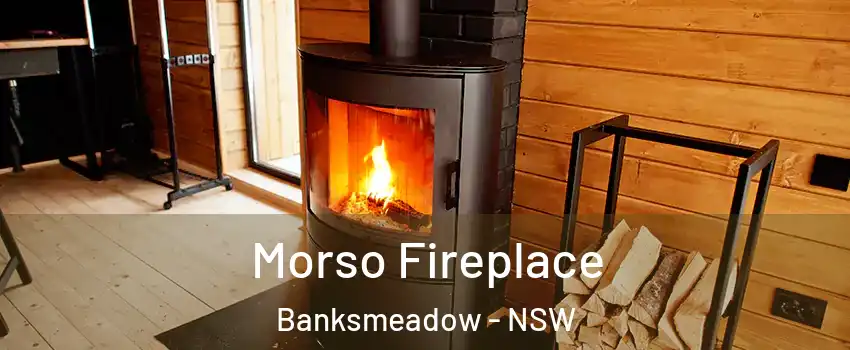 Morso Fireplace Banksmeadow - NSW