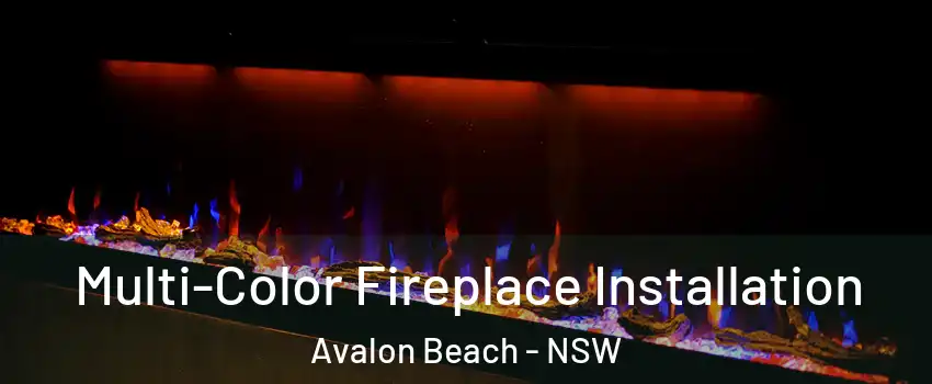 Multi-Color Fireplace Installation Avalon Beach - NSW