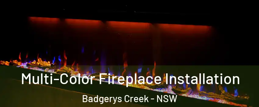 Multi-Color Fireplace Installation Badgerys Creek - NSW
