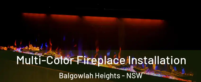 Multi-Color Fireplace Installation Balgowlah Heights - NSW