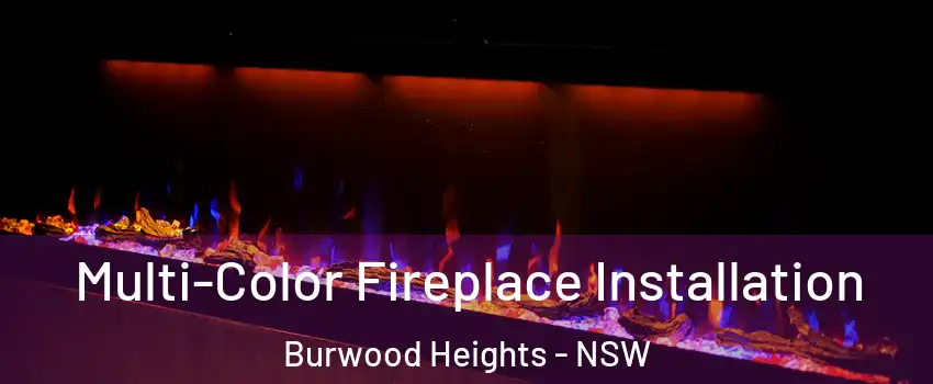 Multi-Color Fireplace Installation Burwood Heights - NSW