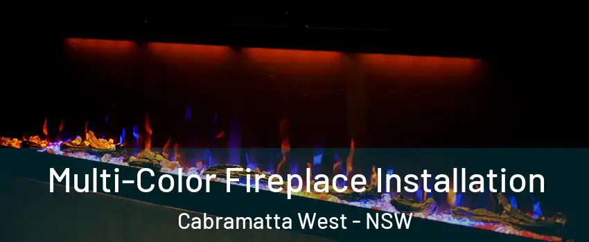 Multi-Color Fireplace Installation Cabramatta West - NSW