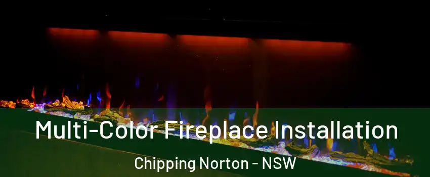 Multi-Color Fireplace Installation Chipping Norton - NSW