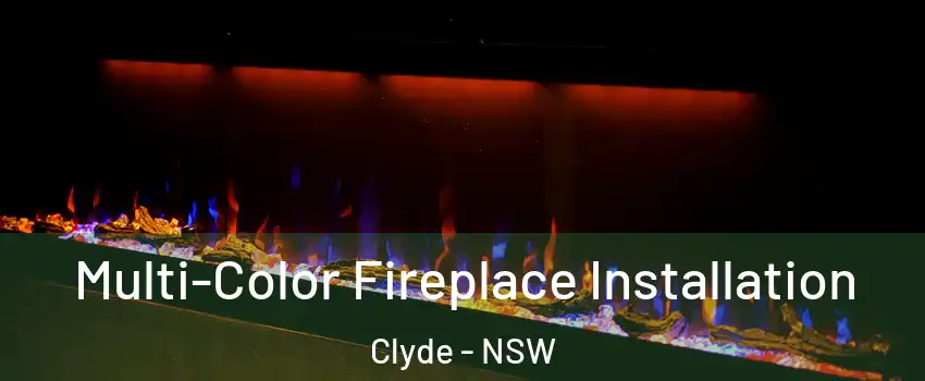 Multi-Color Fireplace Installation Clyde - NSW