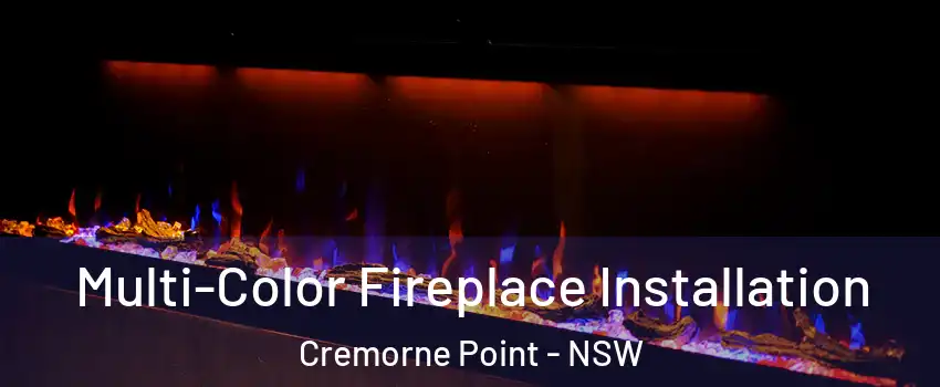 Multi-Color Fireplace Installation Cremorne Point - NSW