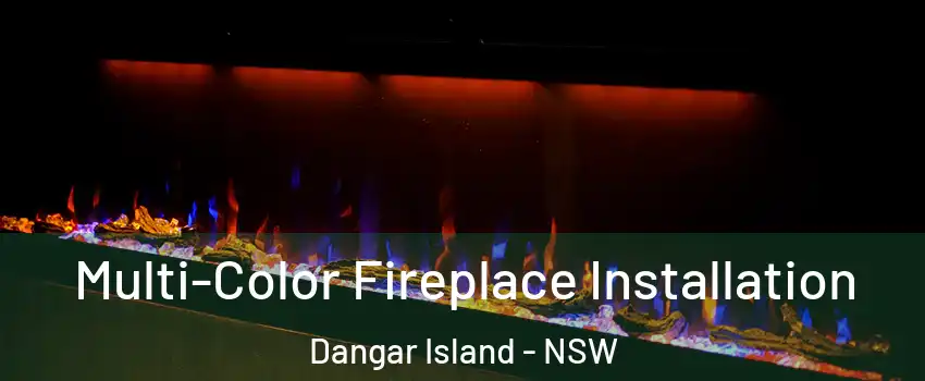 Multi-Color Fireplace Installation Dangar Island - NSW