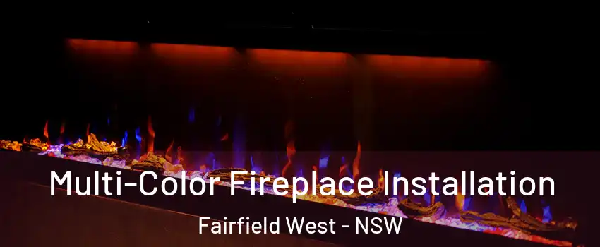 Multi-Color Fireplace Installation Fairfield West - NSW