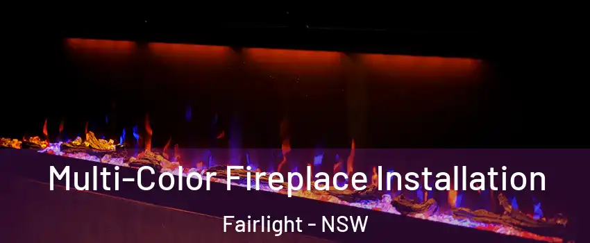 Multi-Color Fireplace Installation Fairlight - NSW