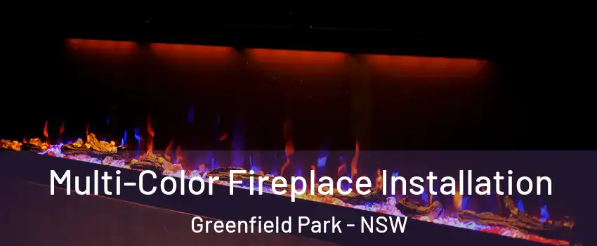 Multi-Color Fireplace Installation Greenfield Park - NSW