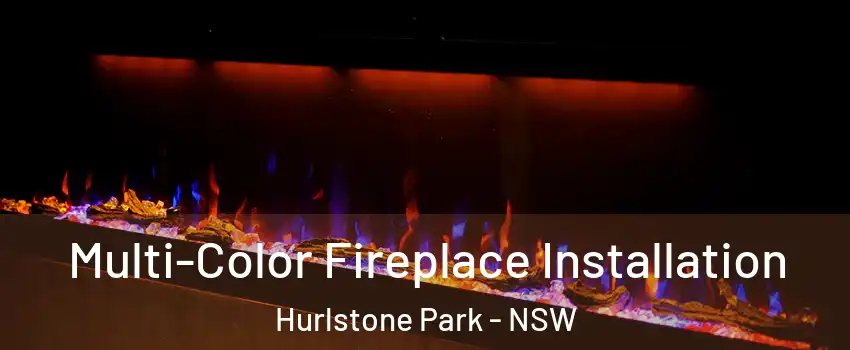 Multi-Color Fireplace Installation Hurlstone Park - NSW