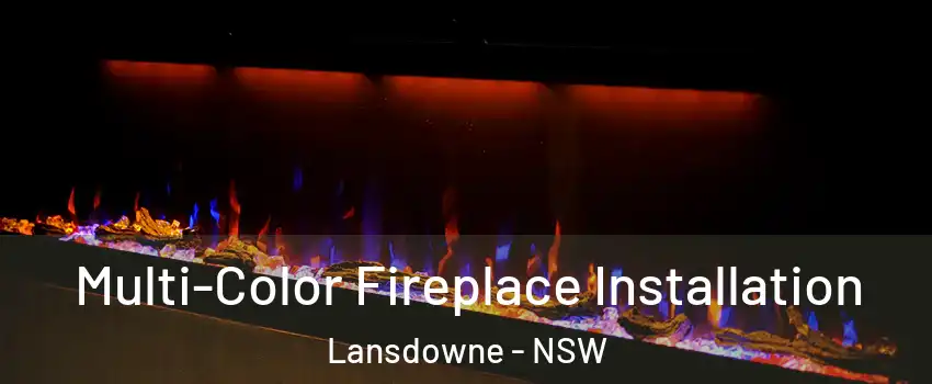 Multi-Color Fireplace Installation Lansdowne - NSW