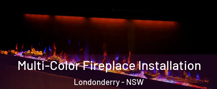 Multi-Color Fireplace Installation Londonderry - NSW