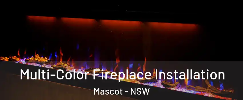 Multi-Color Fireplace Installation Mascot - NSW