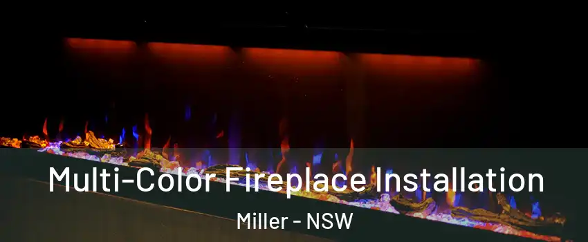 Multi-Color Fireplace Installation Miller - NSW