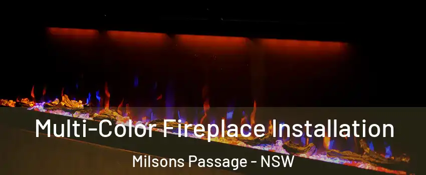 Multi-Color Fireplace Installation Milsons Passage - NSW