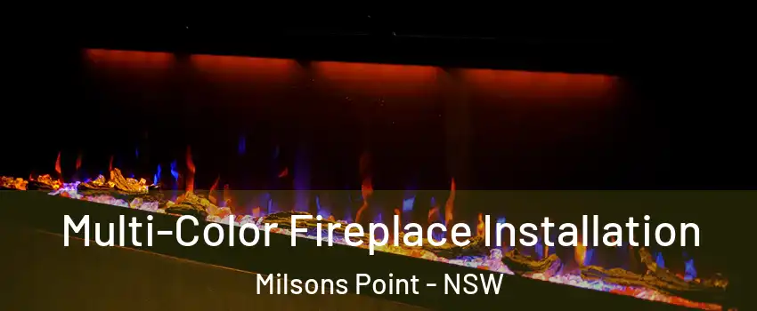 Multi-Color Fireplace Installation Milsons Point - NSW