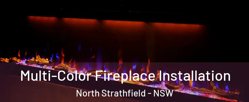 Multi-Color Fireplace Installation North Strathfield - NSW