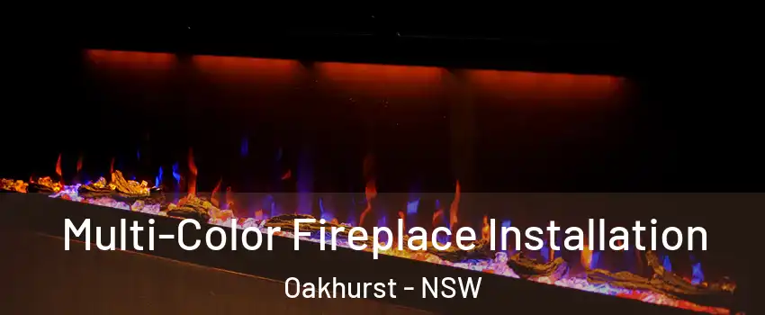 Multi-Color Fireplace Installation Oakhurst - NSW