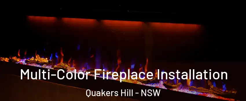 Multi-Color Fireplace Installation Quakers Hill - NSW