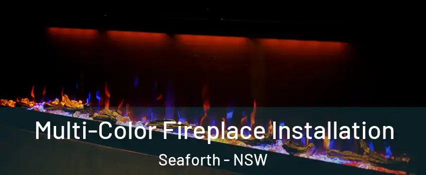 Multi-Color Fireplace Installation Seaforth - NSW