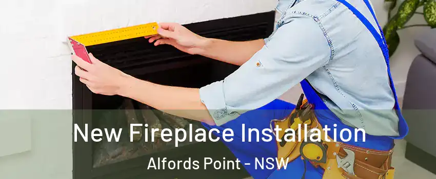 New Fireplace Installation Alfords Point - NSW