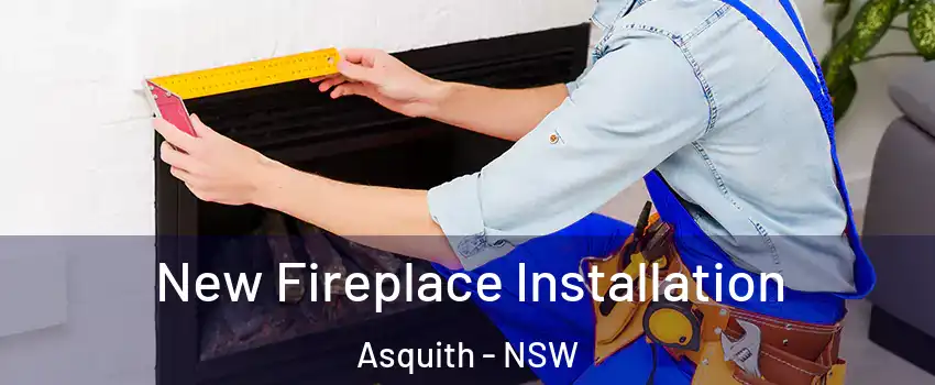 New Fireplace Installation Asquith - NSW
