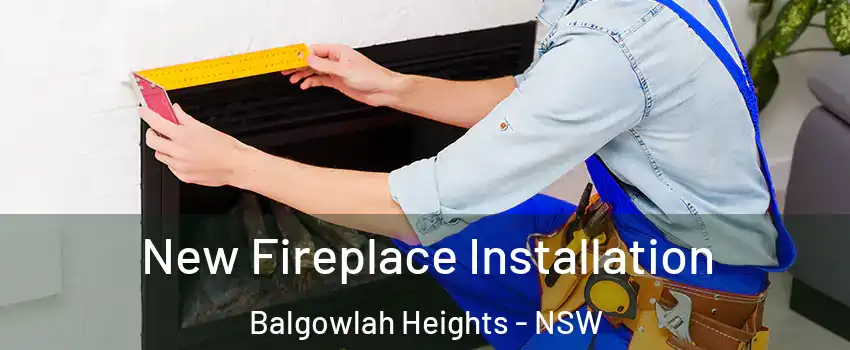 New Fireplace Installation Balgowlah Heights - NSW