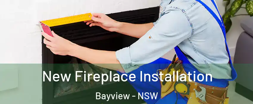  New Fireplace Installation Bayview - NSW