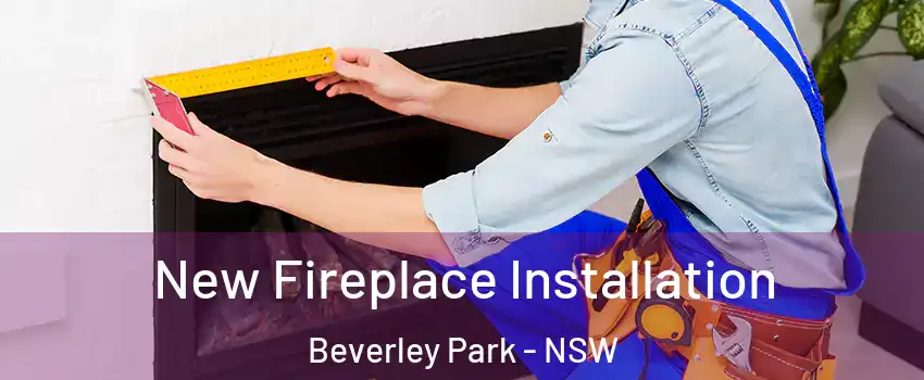 New Fireplace Installation Beverley Park - NSW