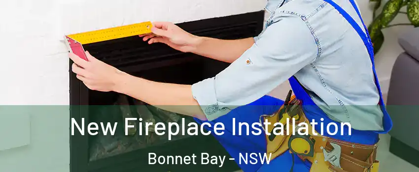 New Fireplace Installation Bonnet Bay - NSW