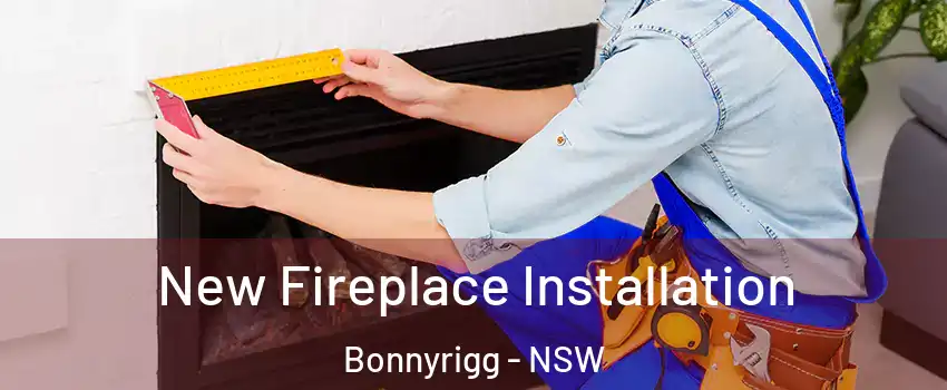 New Fireplace Installation Bonnyrigg - NSW