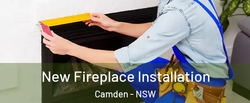 New Fireplace Installation Camden - NSW