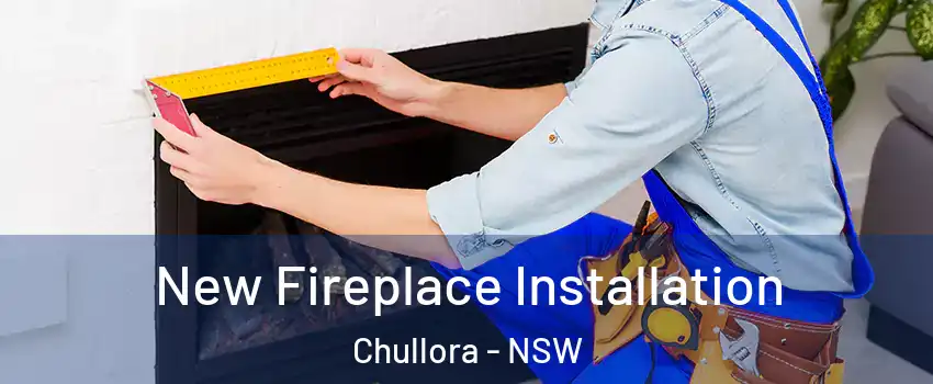 New Fireplace Installation Chullora - NSW