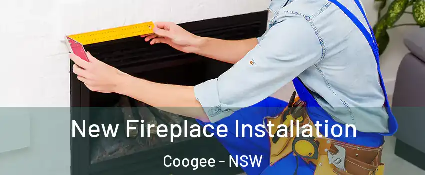 New Fireplace Installation Coogee - NSW