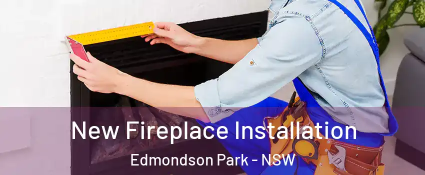 New Fireplace Installation Edmondson Park - NSW