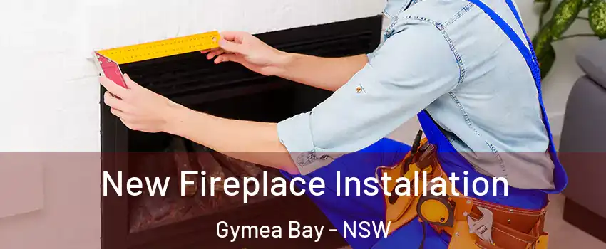 New Fireplace Installation Gymea Bay - NSW