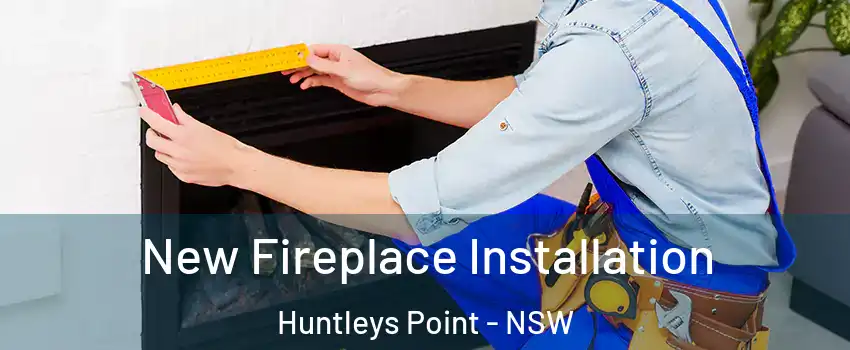 New Fireplace Installation Huntleys Point - NSW