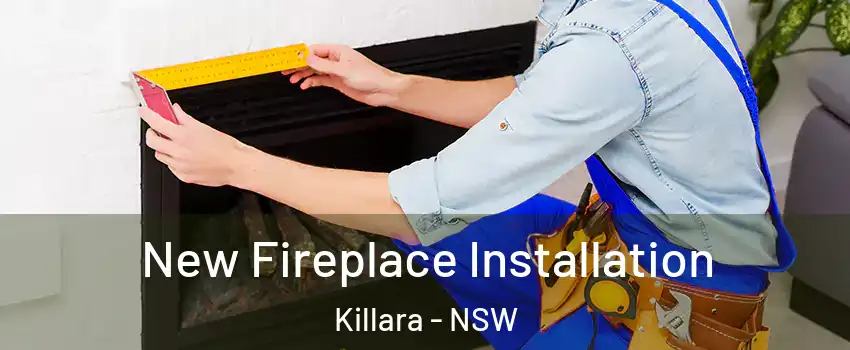 New Fireplace Installation Killara - NSW