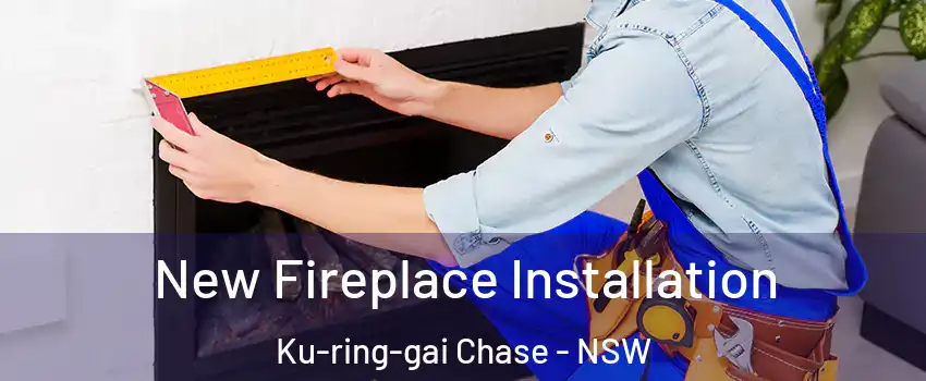 New Fireplace Installation Ku-ring-gai Chase - NSW