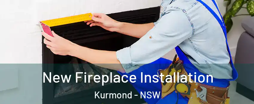 New Fireplace Installation Kurmond - NSW