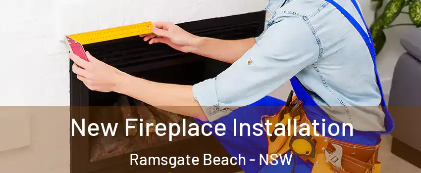 New Fireplace Installation Ramsgate Beach - NSW