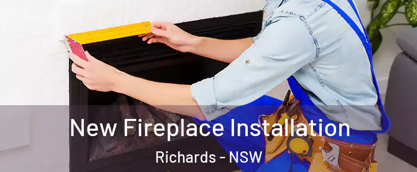 New Fireplace Installation Richards - NSW
