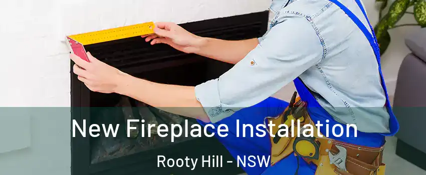 New Fireplace Installation Rooty Hill - NSW