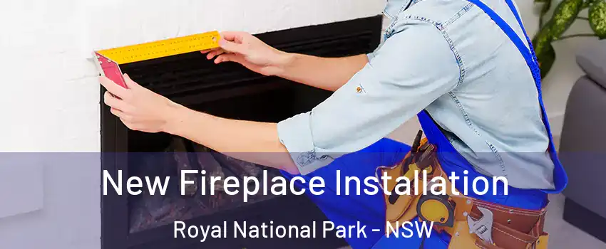 New Fireplace Installation Royal National Park - NSW