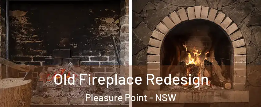 Old Fireplace Redesign Pleasure Point - NSW