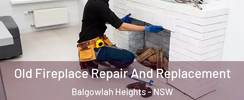 Old Fireplace Repair And Replacement Balgowlah Heights - NSW