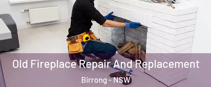 Old Fireplace Repair And Replacement Birrong - NSW