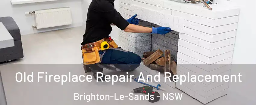 Old Fireplace Repair And Replacement Brighton-Le-Sands - NSW