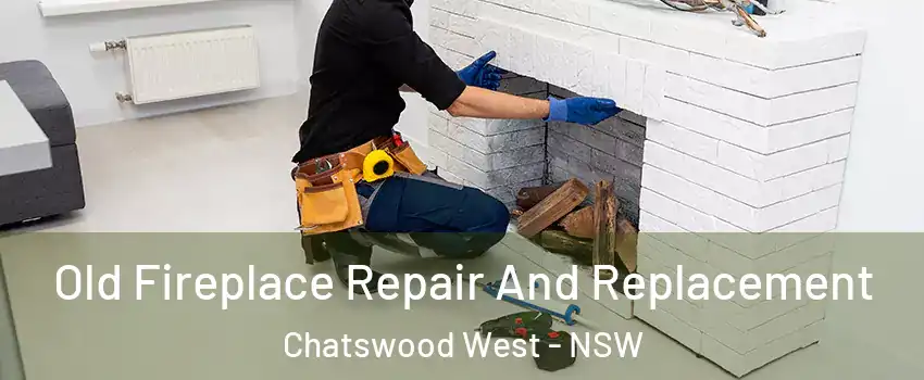 Old Fireplace Repair And Replacement Chatswood West - NSW