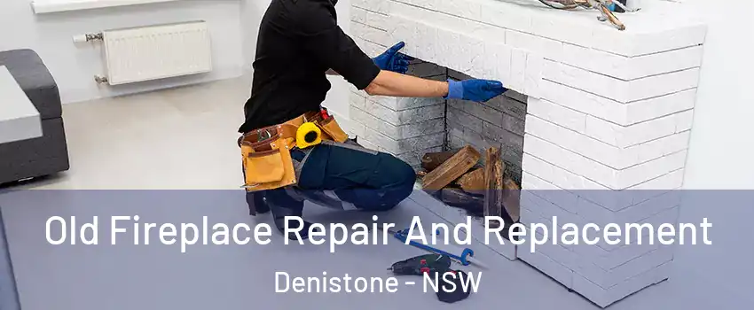 Old Fireplace Repair And Replacement Denistone - NSW